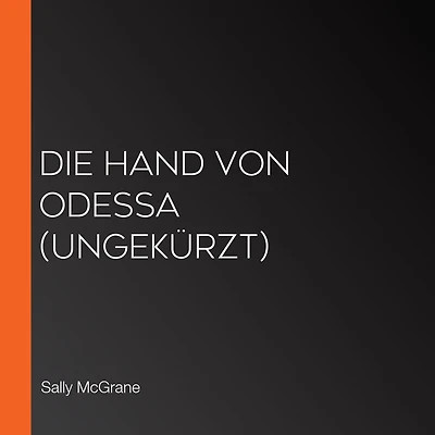 Die Hand von Odessa (ungekürzt)