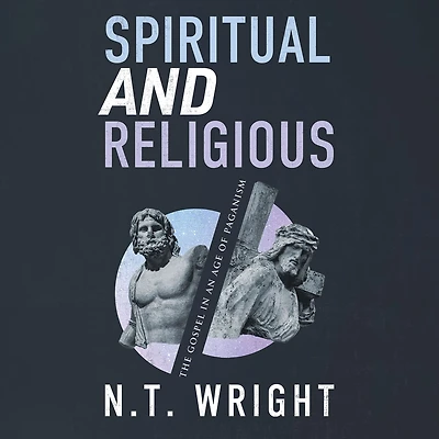 Spiritual and Religious: The Gospel an Age of Paganism