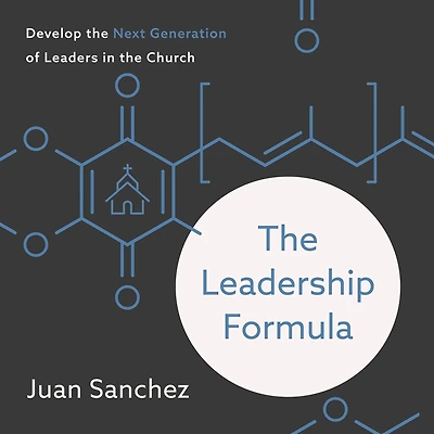 the Leadership Formula: Develop Next Generation of Leaders Church