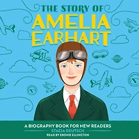 The Story of Amelia Earhart: An Inspiring Biography for Young Readers