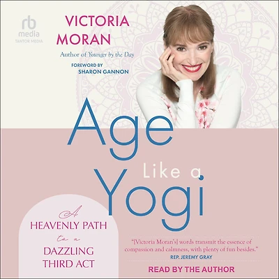 Age Like a Yogi: Heavenly Path to Dazzling Third Act