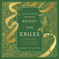 Advent for Exiles: 25 Devotions to Awaken Gospel Hope Every Longing Heart