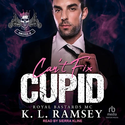 Can't Fix Cupid: Royal Bastards MC: Huntsville Chapter