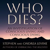 Who Dies?: An Investigation of Conscious Living and Dying