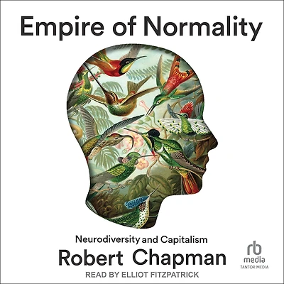 Empire of Normality: Neurodiversity and Capitalism