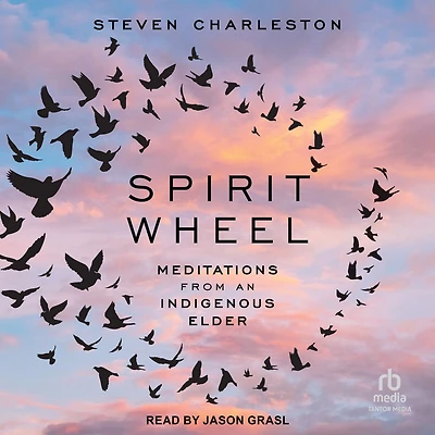 Spirit Wheel: Meditations from an Indigenous Elder