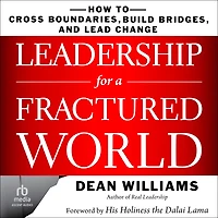 Leadership for a Fractured World: How to Cross Boundaries, Build Bridges, and Lead Change