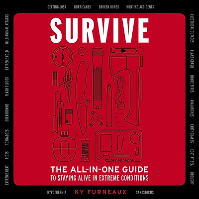 Survive: The All-In-One Guide to Staying Alive Extreme Conditions