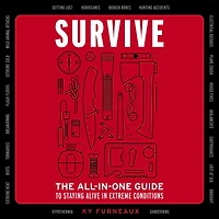 Survive: The All-In-One Guide to Staying Alive Extreme Conditions