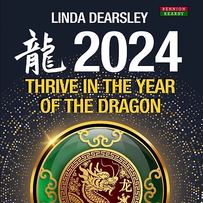 Thrive in the Year of the Dragon - Chinese Zodiac Horoscope 2024 (Abridged)