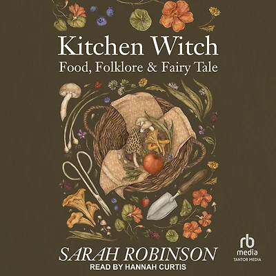 Kitchen Witch: Food, Folklore & Fairy Tale