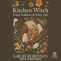 Kitchen Witch: Food, Folklore & Fairy Tale