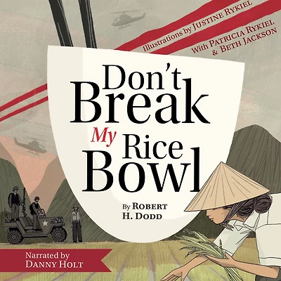 Don't Break My Rice Bowl: A beautiful and gripping novel, highlighting the personal tragic struggles faced during Vietnam War, bringing late author his 'forgotten' manuscript to life
