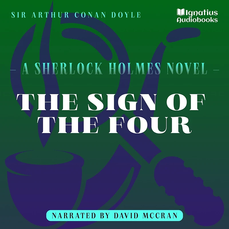the Sign of Four: A Sherlock Holmes Novel