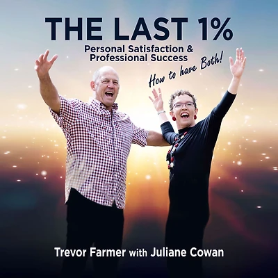 The Last 1%: Personal Satisfaction and Professional Success - How to have Both!