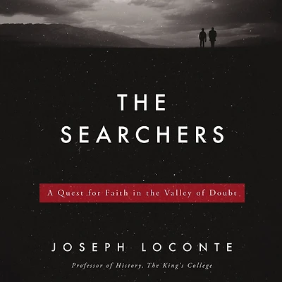 the Searchers: A Quest for Faith Valley of Doubt