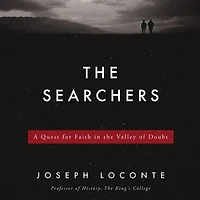 the Searchers: A Quest for Faith Valley of Doubt