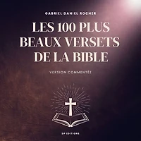 Les 100 plus beaux versets de la Bible: Version commentée