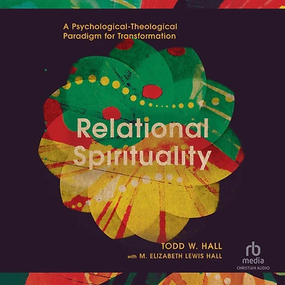 Relational Spirituality: A Psychological-Theological Paradigm for Transformation