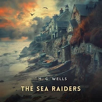 The Sea Raiders (Cryptofiction Classics - Weird Tales of Strange Creatures)