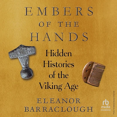 Embers of the Hands: Hidden Histories Viking Age
