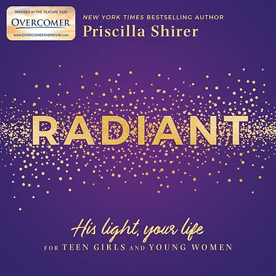 Radiant: His Light, Your Life for Teen Girls and Young Women