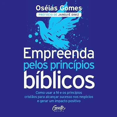 Empreenda pelos princípios bíblicos: Como usar a fé e os cristãos para alcançar sucesso nos negócios gerar um impacto positivo (Abridged)
