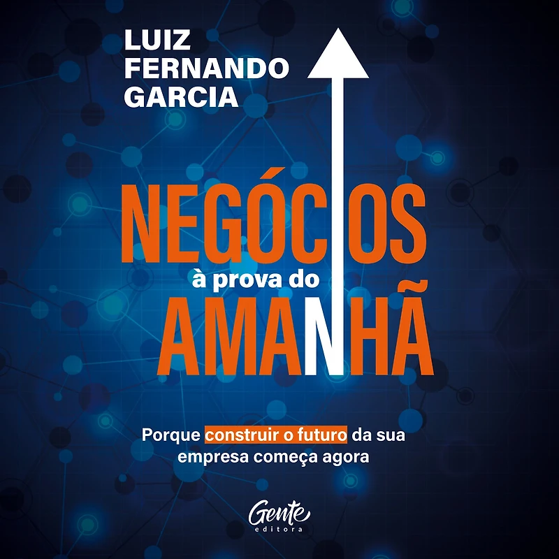 Negócios à prova do amanhã: Porque construir o futuro da sua empresa começa agora (Abridged)