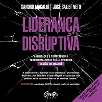 Liderança disruptiva: Habilidades e competências transformadoras para liderar na gestão do amanhã (Abridged)