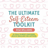 The Ultimate Self-Esteem Toolkit: 25 Tools to Boost Confidence, Achieve Goals, and Find Happiness