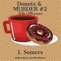 Donuts and Murder Book 2 - The Mourner (Darlin Cozy Mini Mystery, #2)
