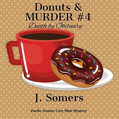 Donuts and Murder Book 4 - Death by Obituary (Darlin Cozy Mini Mystery, #4)