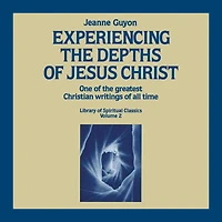 Experiencing the Depths of Jesus Christ