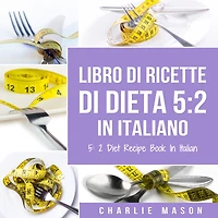 Libro Di Ricette Dieta 5:2 Italiano/ Diet Recipe Book Italian