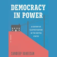 Democracy Power: A History of Electrification the United States