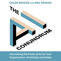 the AI Conundrum: Harnessing Power of for Your Organization-Profitably and Safely