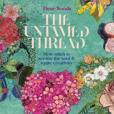the Untamed Thread: Slow stitch to soothe soul and ignite creativity