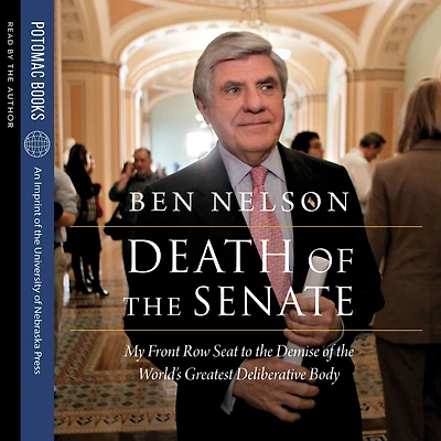 Death of the Senate: My Front Row Seat to Demise World's Greatest Deliberative Body