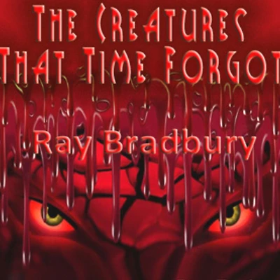 The Creatures That Time Forgot