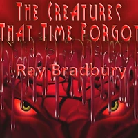 The Creatures That Time Forgot