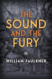 the Sound and Fury (Warbler Classics Annotated Edition)