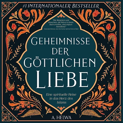 Geheimnisse der Göttlichen Liebe: Eine spirituelle Reise das Herz des Islams