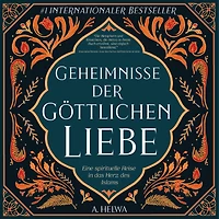 Geheimnisse der Göttlichen Liebe: Eine spirituelle Reise das Herz des Islams