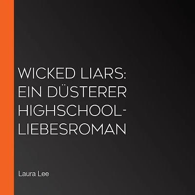 Wicked Liars: Ein düsterer Highschool-Liebesroman