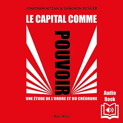 Le capital comme pouvoir: Une étude de l'ordre et du créordre