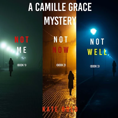 Camille Grace FBI Suspense Thriller Bundle: Not Me (#1), Now (#2), and Well (#3)