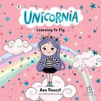 Unicornia: Learning to Fly: (A Magical Chapter Book for Kids Ages 5-7 about Friendship, Courage, and Something New)