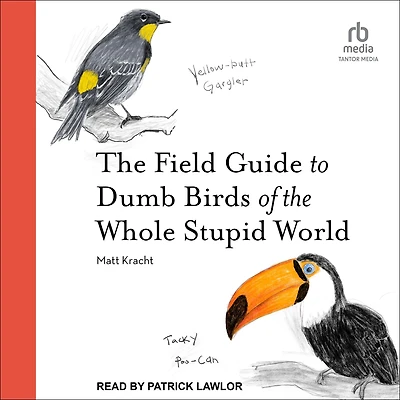 the Field Guide to Dumb Birds of Whole Stupid World