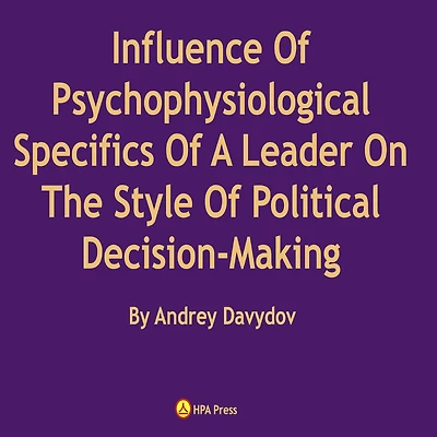 Influence Of Psychophysiological Specifics A Leader On The Style Political Decision-Making