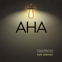 Aha!: The God Moment That Changes Everything